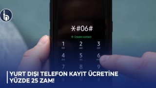 Yurt dışı telefon kayıt ücretine yüzde 25 zam