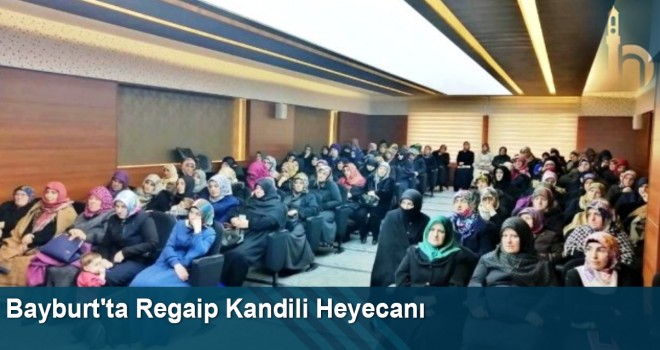 Bayburt'ta Regaip Kandili Heyecanı
