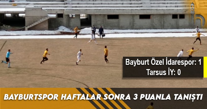 Bayburtspor Haftalar Sonra 3 Puanla Tanıştı