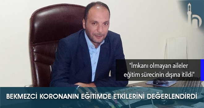 Bekmezci Koronanın Eğitimde Etkilerini Değerlendirdi