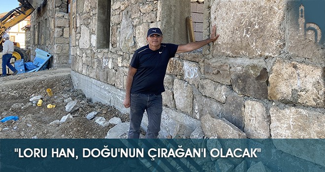 Kenan Yavuz: Loru Han, Doğu'nun Çırağan'ı Olacak