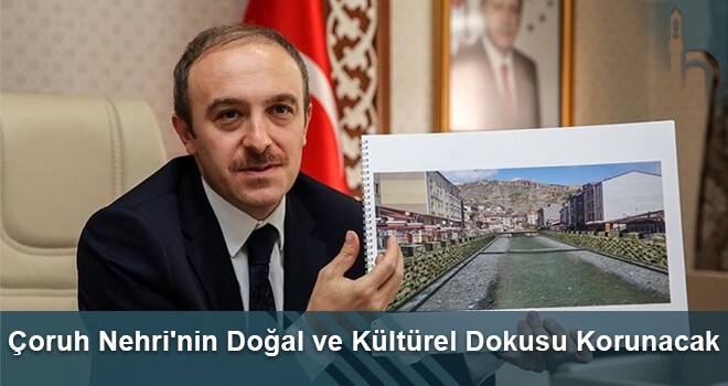 Çoruh Nehri'nin Doğal ve Kültürel Dokusu Korunacak