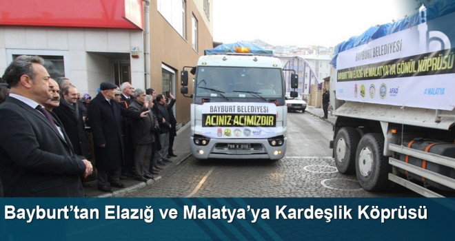 Bayburt’tan Elazığ ve Malatya’ya kardeşlik köprüsü