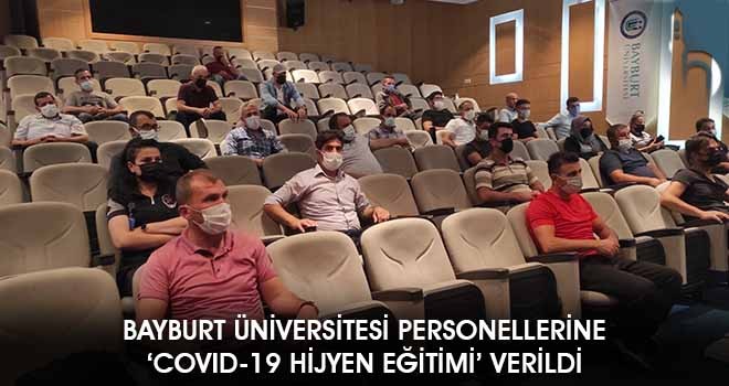 Bayburt Üniversitesi Personellerine ‘COVID-19 Hijyen Eğitimi’ Verildi