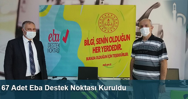 67 Adet Eba Destek Noktası Kuruldu