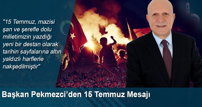 Hükmü Pekmezci'den 15 Temmuz Mesajı