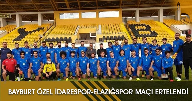 Bayburt Özel İdarespor-Elazığspor Maçı Ertelendi