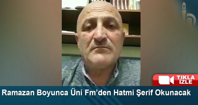 Ramazan Boyunca Üni Fm’de Hatmi Şerif Okunacak