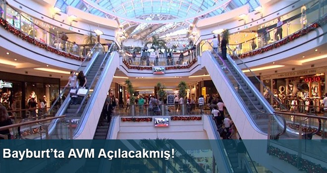 Bayburt’ta AVM Açılacakmış!