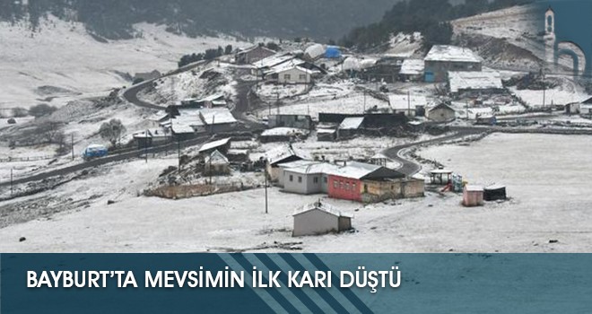 Bayburt’ta Mevsimin İlk Karı Düştü