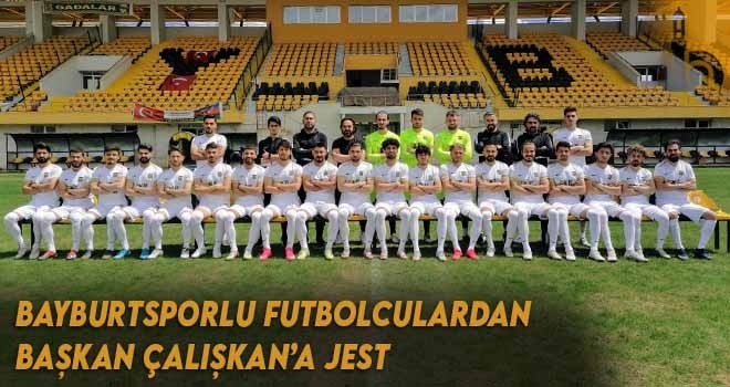 Bayburtsporlu Futbolculardan Başkan Çalışkan’a Jest