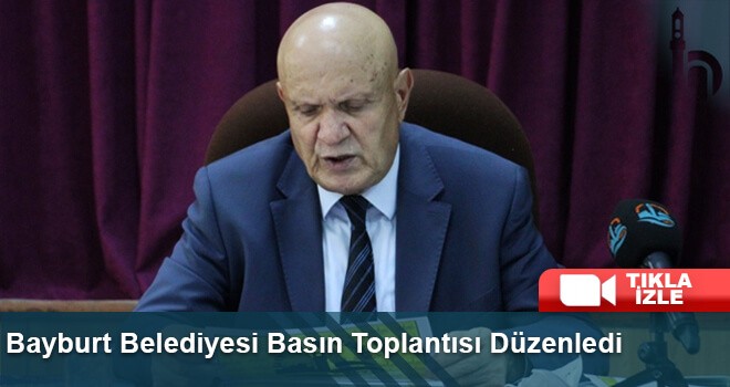 Bayburt Belediyesi Basın Toplantısı Düzenledi