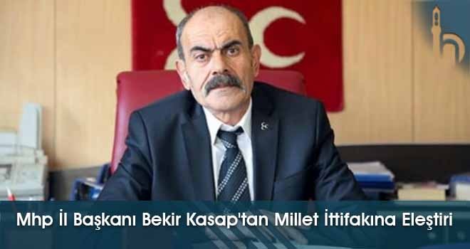 Mhp İl Başkanı Bekir Kasap'tan Millet İttifakına Eleştiri