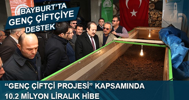 “Genç Çiftçi Projesi” Kapsamında 10.2 Milyon Liralık Hibe