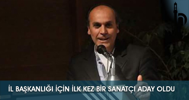 İl Başkanlığı İçin İlk Kez Bir Sanatçı Aday Oldu