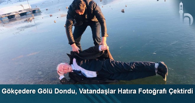 Gökçedere Gölü dondu, vatandaşlar hatıra fotoğrafı çektirdi