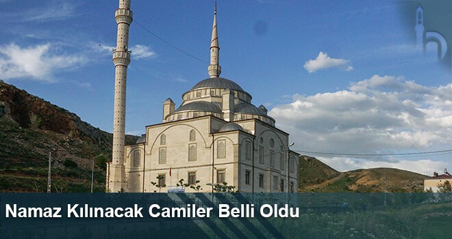 Namaz Kılınacak Camiler Belli Oldu