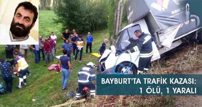 Bayburt’ta Trafik Kazası: 1 Ölü, 1 Yaralı