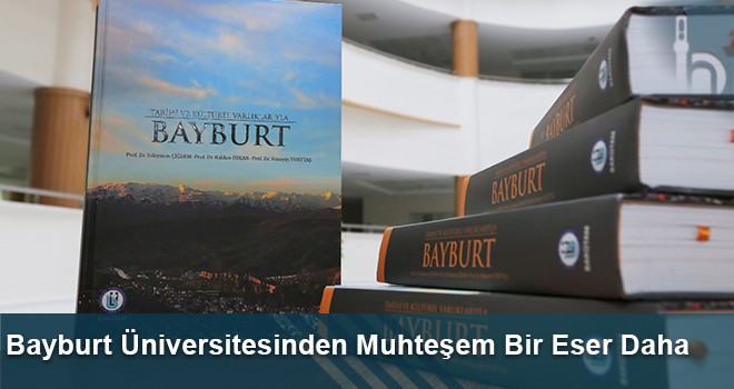 Bayburt Üniversitesinden Muhteşem Bir Eser Daha