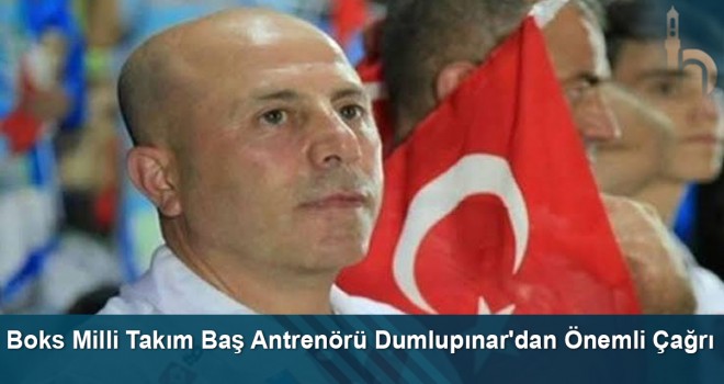 Boks Milli Takım Baş Antrenörü Dumlupınar'dan Önemli Çağrı