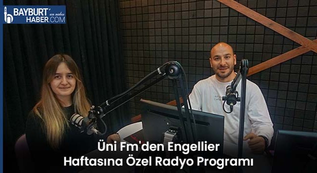 Üni Fm'den Engellier Haftasına Özel Radyo Programı