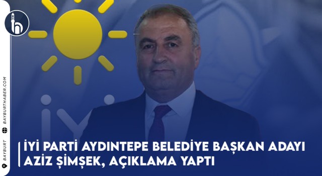 İyi Parti Aydıntepe Belediye Başkan Adayı Aziz Şimşek, Açıklama Yaptı