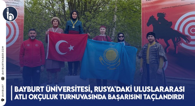 Bayburt Üniversitesi, Rusya'daki Uluslararası Atlı Okçuluk Turnuvasında Başarısını Taçlandırdı