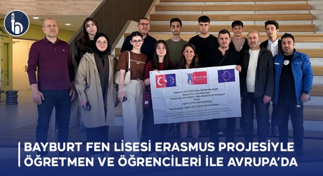 Bayburt Fen Lisesi Erasmus Projesiyle Öğretmen ve Öğrencileri ile Avrupa’da