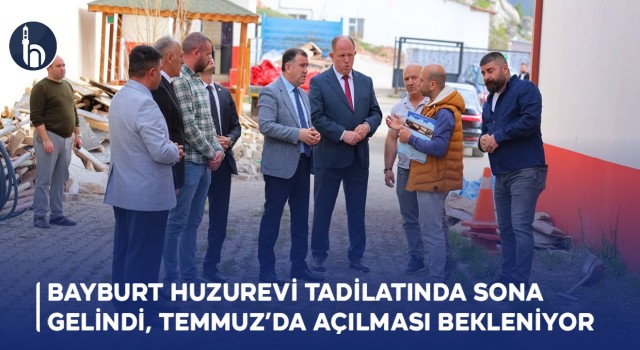 Bayburt Huzurevi Tadilatında Sona Gelindi, Temmuz’da Açılması Bekleniyor