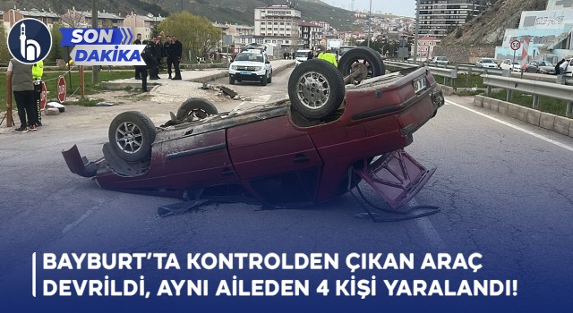 Bayburt’ta Kontrolden Çıkan Araç Devrildi, Aynı Aileden 4 Kişi Yaralandı!