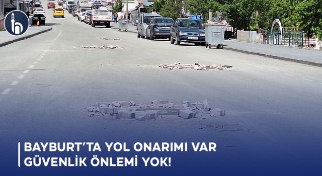 Bayburt’ta Yol Onarımı Var, Güvenlik Önlemi Yok!