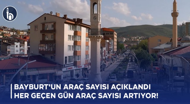 Bayburt'un Araç Sayısı Açıklandı Her Geçen Gün Araç Sayısı Artıyor!