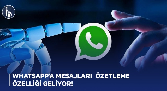 WhatsApp’a Mesajları Özetleme Özelliği Geliyor!