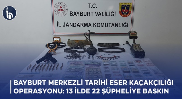 Bayburt Merkezli Tarihi Eser Kaçakçılığı Operasyonu: 13 İlde 22 Şüpheliye Baskın