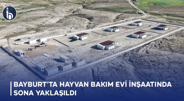 Bayburt’ta Hayvan Bakımevi İnşaatında Sona Yaklaşıldı!