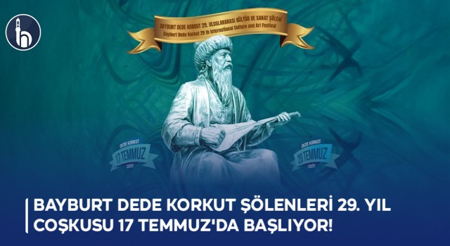 Bayburt Dede Korkut Şölenleri 29. Yıl Coşkusu 17 Temmuz'da Başlıyor!