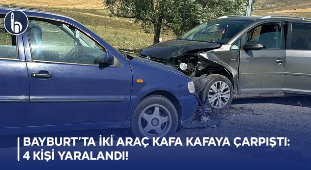 Bayburt’ta İki Araç Kafa Kafaya Çarpıştı 4 Kişi Yaralandı