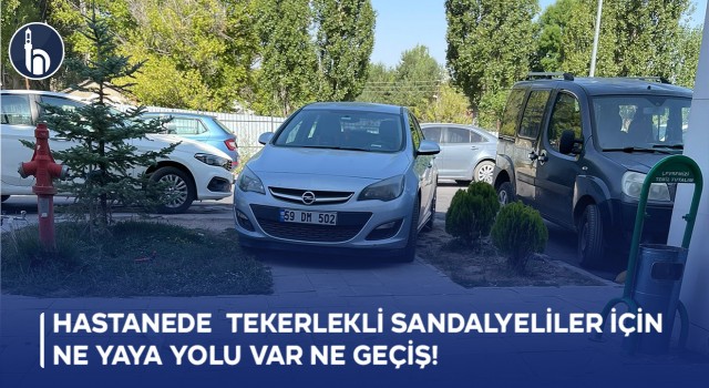 Bayburt Devlet Hastanesi'ndeTekerlekli Sandalyeliler İçin Ne Yaya Yolu Var Ne Geçiş!
