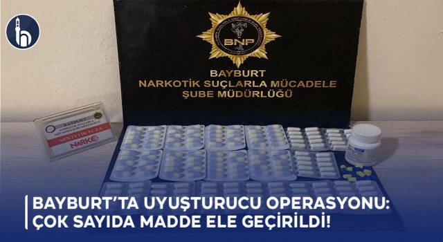 Bayburt’ta Uyuşturucu Operasyonu: Çok Sayıda Madde Ele Geçirildi!