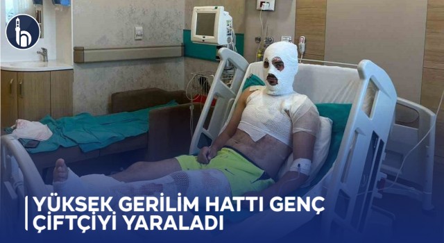 Yüksek Gerilim Hattı Genç Çiftçiyi Yaraladı