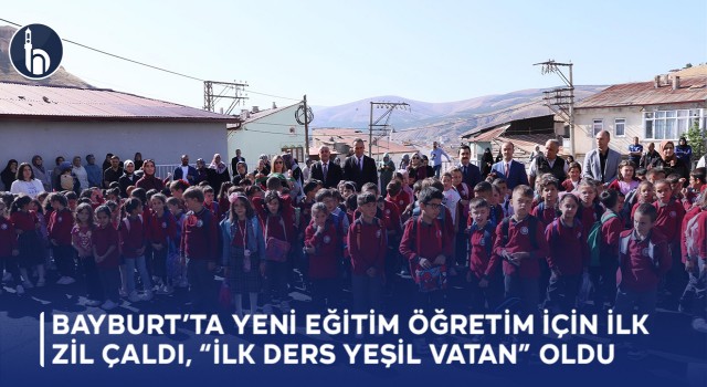 Bayburt’ta Yeni Eğitim Öğretim için İlk Zil Çaldı, “İlk Ders Yeşil Vatan” Oldu
