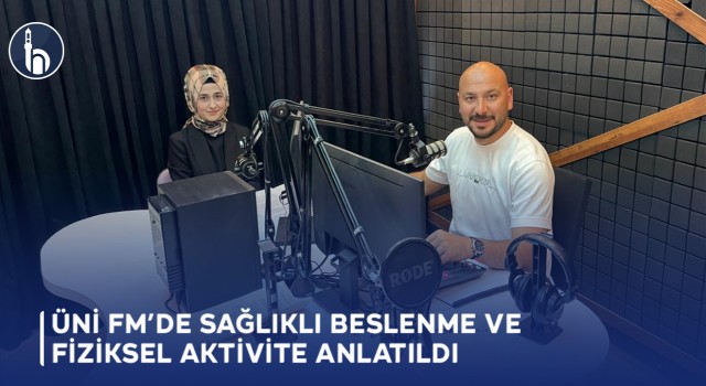 Üni FM’de Sağlıklı Beslenme ve Fiziksel Aktivite Anlatıldı