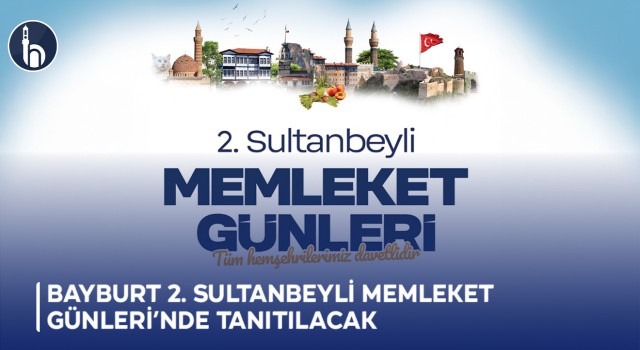 Bayburt 2. Sultanbeyli Memleket Günleri’nde Tanıtılacak