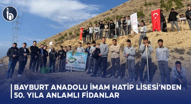 Bayburt Anadolu İmam Hatip Lisesi’nden 50. Yıla Anlamlı Fidanlar