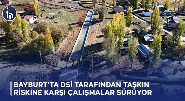 Bayburt’ta DSİ Tarafından Taşkın Riskine Karşı Çalışmalar Sürüyor