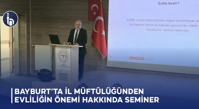 Bayburt’ta İl Müftülüğünden Evliliğin Önemi Hakkında Seminer