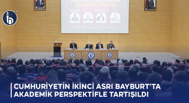 Cumhuriyetin İkinci Asrı Bayburt’ta Akademik Perspektifle Tartışıldı