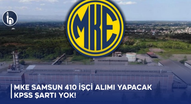 MKE Samsun 410 İşçi Alımı Yapacak KPSS Şartı Yok