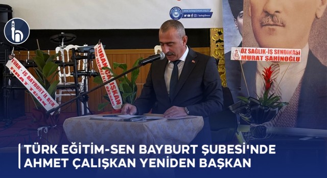 Türk Eğitim-Sen Bayburt Şubesi'nde Kongre Sonuçlandı Ahmet Çalışkan Yeniden Başkan