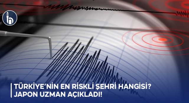 Türkiye’nin En Riskli Şehri Hangisi? Japon Uzman Açıkladı!